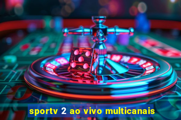 sportv 2 ao vivo multicanais